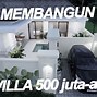 Biaya Bangun Rumah 500 Juta